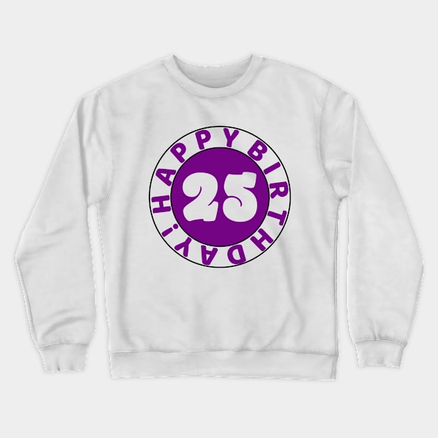 Happy 25th Birthday Crewneck Sweatshirt by colorsplash